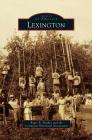 Lexington By Roger E. Slusher, The Lexington Historical Association, Lexington Historical Association Cover Image