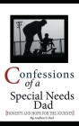 Confessions of a Special Needs Dad: Honesty and Hope for the Journey By Andrew's Dad Cover Image