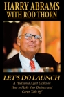 Let's Do Launch - A Hollywood Agent Dishes on How to Make Your Business and Career Take Off Cover Image