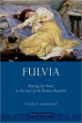 Fulvia: Playing for Power at the End of the Roman Republic (Women in Antiquity) Cover Image