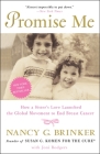Promise Me: How a Sister's Love Launched the Global Movement to End Breast Cancer By Nancy G. Brinker, Joni Rodgers Cover Image