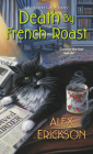 Death by French Roast (A Bookstore Cafe Mystery #8) By Alex Erickson Cover Image
