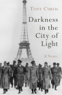 Darkness in the City of Light By Tony Curtis Cover Image
