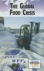 The Global Food Crisis (Current Controversies) Cover Image