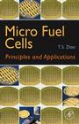Micro Fuel Cells: Principles and Applications By Tim Zhao (Editor) Cover Image