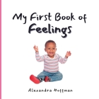 My First Book of Feelings By Alexandra Hoffman Cover Image