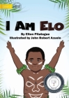 I Am Elo By Elton Pitatogae, John Robert Azuelo (Illustrator) Cover Image