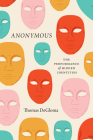 Anonymous: The Performance of Hidden Identities By Thomas DeGloma Cover Image