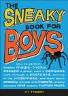 Sneaky Book for Boys: How to perform sneaky magic tricks, escape a grasp, craft a compass, and more (Sneaky Books #4) By Cy Tymony Cover Image