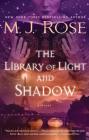 The Library of Light and Shadow: A Novel (The Daughters of La Lune #3) By M. J. Rose Cover Image