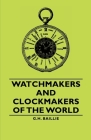 Watchmakers and Clockmakers of the World By G. H. Baillie Cover Image
