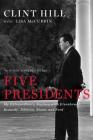 Five Presidents: My Extraordinary Journey with Eisenhower, Kennedy, Johnson, Nixon, and Ford By Clint Hill, Lisa McCubbin Hill Cover Image