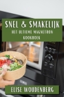 Snel & Smakelijk: Het Ultieme Magnetron Kookboek By Elise Woudenberg Cover Image