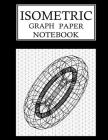 Isometric Graph Paper Notebook: Isometric Grid Paper 3D Drawing Book - 1/4 Inch Equilateral Triangle 150 Pages 8.5 x 11 Inches By Isometric Books, Easy Art Cover Image