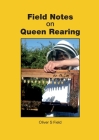 Field Notes on Queen Rearing By Oliver S. Field Cover Image