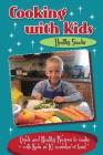 Cooking with Kids Healthy Snacks (Color Interior): Quick and Healthy Recipes to make with Kids in 10 minutes or less! By Kelly Lambrakis Cover Image