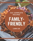 365 Complete Family-Friendly Recipes: A Family-Friendly Cookbook to Fall In Love With By Laura Lee Cover Image