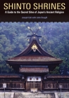 Shinto Shrines: A Guide to the Sacred Sites of Japan's Ancient Religion Cover Image