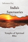 India's Sanctuaries: Temples of Spiritual Bliss Cover Image
