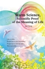 Warm Science: Scientific Proof of the Meaning of Life (English Edition) By Jue Chang, 決長 Cover Image