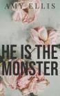 He is the Monster By Amy Ellis Cover Image