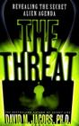 The Threat: Revealing the Secret Alien Agenda By David M. Jacobs Cover Image