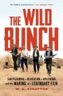 The Wild Bunch: Sam Peckinpah, a Revolution in Hollywood, and the Making of a Legendary Film Cover Image