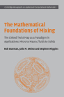 The Mathematical Foundations of Mixing: The Linked Twist Map as a Paradigm in Applications: Micro to Macro, Fluids to Solids (Cambridge Monographs on Applied and Computational Mathematic #22) By Rob Sturman, Julio M. Ottino, Stephen Wiggins Cover Image