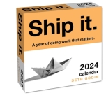 Ship it. 2024 Day-to-Day Calendar: A year of doing work that matters. By Seth Godin Cover Image