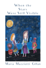 When the Stars Were Still Visible By Maria Mazziotti Gillan Cover Image