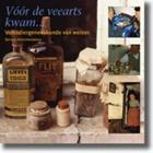 Vóór de Veearts Kwam... Volksdiergeneeskunde Van Weleer By Servais Hutschemakers Cover Image