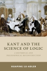 Kant and the Science of Logic: A Historical and Philosophical Reconstruction Cover Image