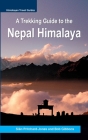 A Trekking Guide to the Nepal Himalaya: Everest, Annapurna, Dhaulagiri, Langtang, Ganesh, Manaslu & Tsum, Rolwaling, Kanchenjunga, Mustang, Makalu, Do By Bob Gibbons, Himalayan Map House, Sian Pritchard-Jones Cover Image