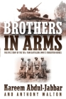 Brothers in Arms: The Epic Story of the 761st Tank Battalion, WWII's Forgotten Heroes By Kareem Abdul-Jabbar, Anthony Walton Cover Image