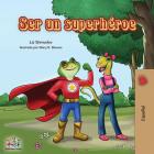 Ser un superhéroe: Being a Superhero -Spanish edition (Spanish Bedtime Collection) By Liz Shmuilov, Kidkiddos Books Cover Image