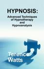 Hypnosis: Advanced Techniques of Hypnotherapy and Hypnoanalysis Cover Image