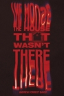 The House That Wasn't There By Andrew Forrest Baker Cover Image