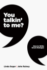 You Talkin' to Me?: How to Write Great Dialogue By Seger Linda Dr, John Rainey Cover Image