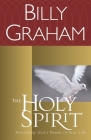 The Holy Spirit: Activating God's Power in Your Life (Essential Billy Graham Library) By Billy Graham Cover Image