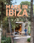Made in Ibiza: A Journey Into the Creative Heart of the White Island Cover Image