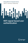 Wifi Signal-Based User Authentication (Springerbriefs in Computer Science) Cover Image