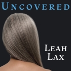Uncovered Lib/E: How I Left Hasidic Life and Finally Came Home By Leah Lax, Donna Postel (Read by) Cover Image