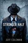 The Stronger Half By Jeff Coleman, Vincent Chong (Cover Design by) Cover Image
