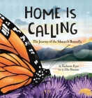 Home Is Calling: The Journey of the Monarch Butterfly By Katherine Pryor, Ellie Peterson (Illustrator) Cover Image