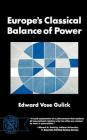 Europe's Classical Balance of Power: A Case History of the Theory and Practice of One of the Great Concepts of European Statecraft By Edward Gulick Cover Image