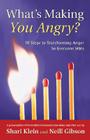 What's Making You Angry?: 10 Steps to Transforming Anger So Everyone Wins (Nonviolent Communication Guides) By Shari Klein, Neill Gibson Cover Image