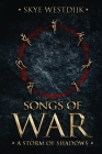 Songs of War: A Storm of Shadows By Skye Westdijk Cover Image