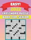 2022 Easy Crossword Puzzle Book For Adults: Crossword Puzzles For Adults & Seniors With Easy to Read Crossword Puzzles for Adults By Patricia Murillo Cover Image