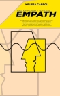 Mastering Highly Sensitive Empath: Everything You Need To Know about How to Stop Emotional Overload, Relieve Anxiety, and Eliminate Negative Energy. T By Melissa Carrol Cover Image