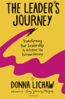 The Leader's Journey: Transforming Your Leadership to Achieve the Extraordinary Cover Image